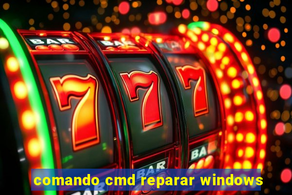 comando cmd reparar windows